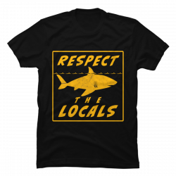 respect the locals shark shirt